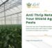 Anti Thrip Nets Your Shield Against Pests